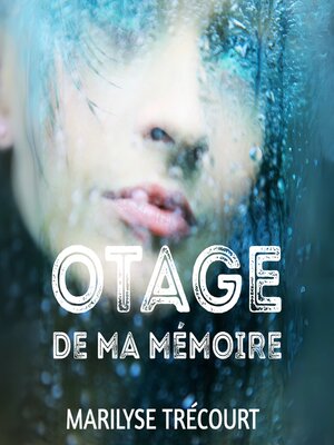 cover image of Otage de ma mémoire